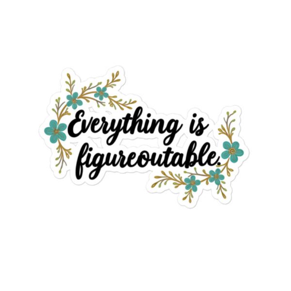 "Everything is Figureoutable." Cursive Inspiration Stickers